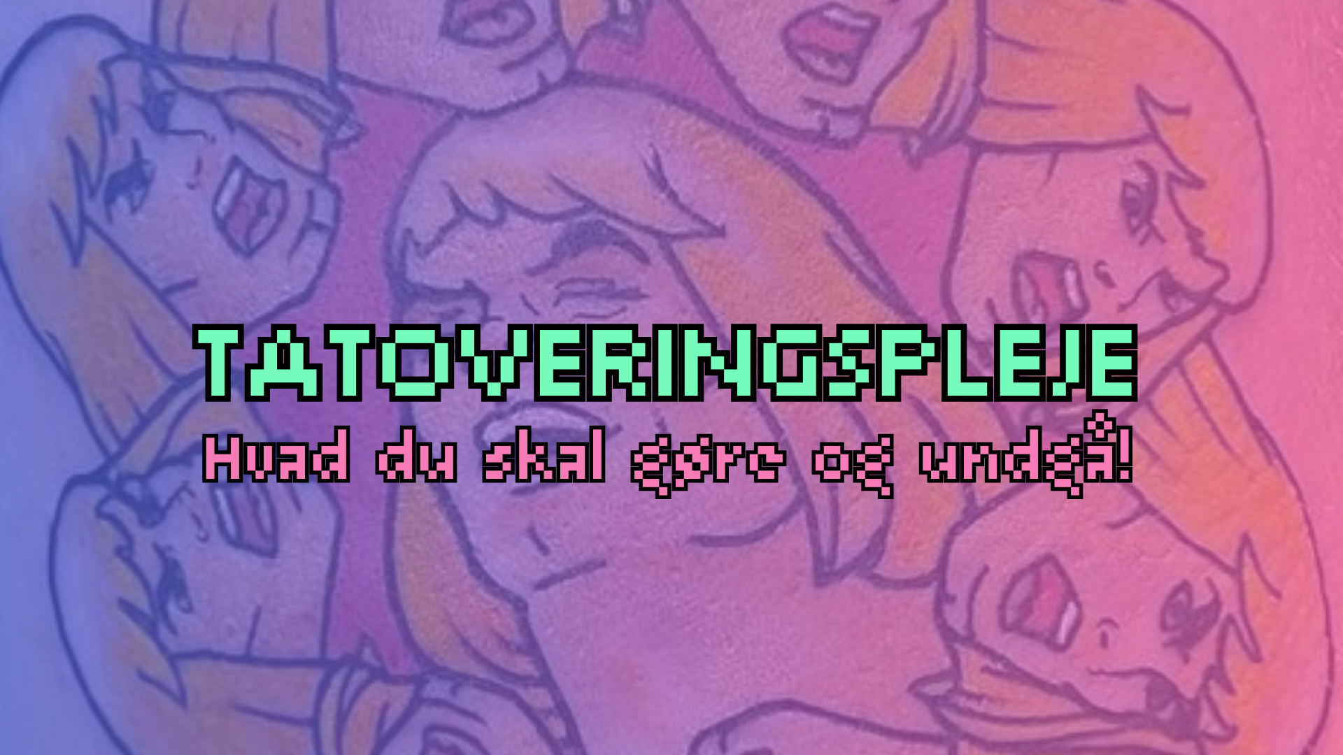 Tatoveringspleje: Hvad du skal gøre og undgå